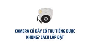 Camera có dây