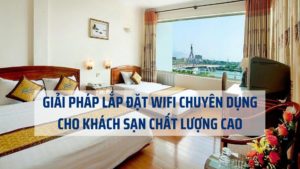 giải pháp wifi cho khách sạn