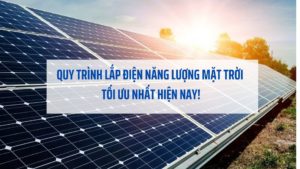 Quy trình lắp điện năng lượng mặt trời tối ưu nhất hiện nay!