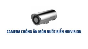 Camera chống ăn mòn nước biển
