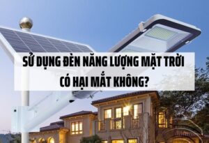 Sử dụng đèn năng lượng mặt trời có hại mắt không?