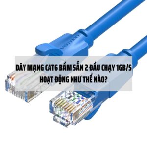 Dây mạng CAT6 bấm sẳn 2 đầu chạy 1Gb/s hoạt động như thế nào?