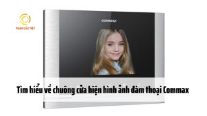 Tìm hiểu về chuông cửa hiện hình ảnh đàm thoại Commax mới 2022